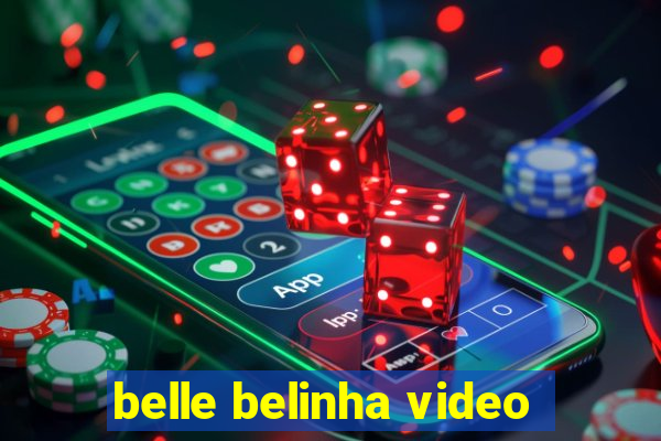 belle belinha video